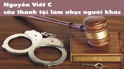 Hành vi của Nguyễn Viết C có dấu hiệu của tội làm nhục người khác