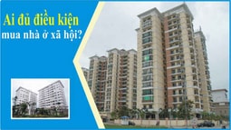 Ai đủ điều kiện mua nhà ở xã hội?