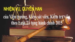 Nhiệm vụ, quyền hạn của Viện trưởng, Kiểm sát viên, Kiểm tra viên theo Luật Tố tụng hành chính 2015