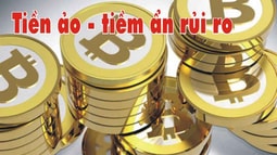 Cảnh giác với rủi ro tiền ảo