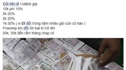 Đổi tiền lẻ: Ngân hàng khan hiếm, chợ đen bao nhiêu cũng có