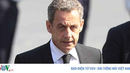 Cựu Tổng thống Pháp Sarkozy bị tạm giữ vì nghi nhận tiền từ Lybia