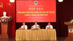 TAND tối cao tổ chức họp báo về tình hình triển khai công tác 6 tháng đầu năm 2018