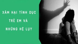 Xâm hại tình dục trẻ em và những hệ lụy
