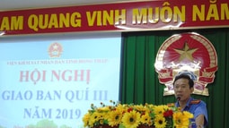 Viện kiểm sát nhân dân tỉnh Đồng Tháp Tổ chức Hội nghị giao ban Quý III năm 2019