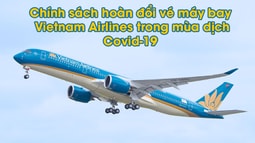Chính sách hoàn, đổi vé máy bay do dịch COVID-19