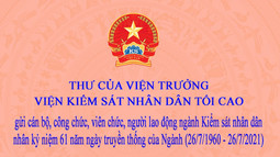  Thư của Viện trưởng VKSND tối cao gửi cán bộ, công chức, viên chức, người lao động ngành KSND nhân kỷ niệm 61 năm ngày truyền thống của Ngành 