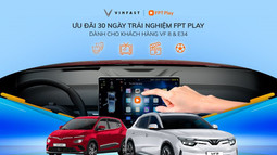 30 ngày trải nghiệm miễn phí FPT Play cho khách hàng sở hữu ô tô điện VinFast