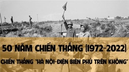 Infographic: Kỷ niệm 50 năm Chiến thắng "Hà Nội - Điện Biên Phủ trên không" (1972-2022)