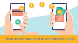 Đánh giá chứng cứ khi giải quyết tranh chấp hợp đồng vay tài sản