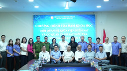 Hội thảo khoa học: Mối quan hệ giữa Viện kiểm sát và Cơ quan Cảnh sát điều tra trong bối cảnh hiện nay